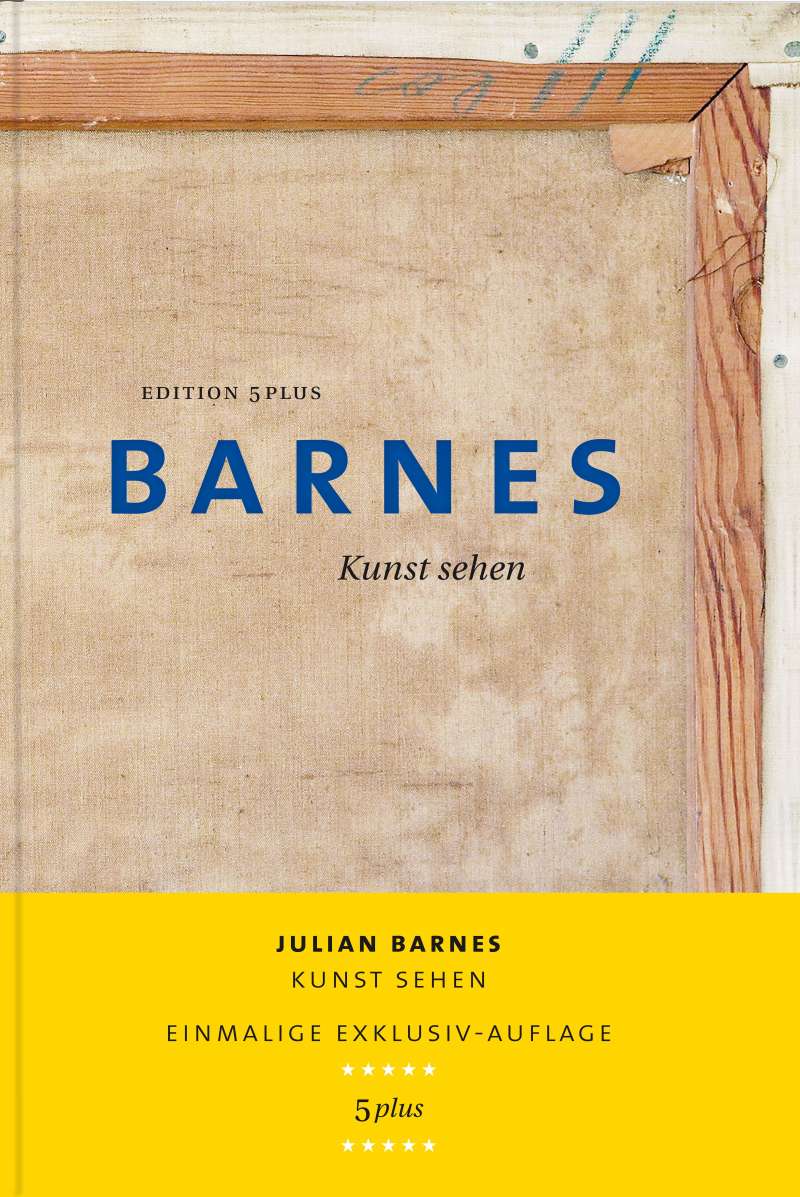 Julian Barnes. Kunst sehen. Edition 5plus