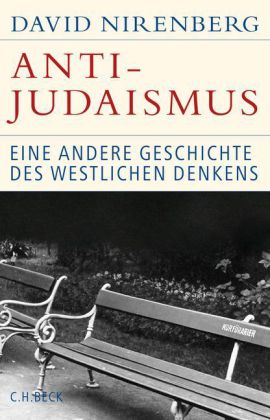 David Nirenberg. Anti-Judaismus. Eine andere Geschichte des westlichen Denkens