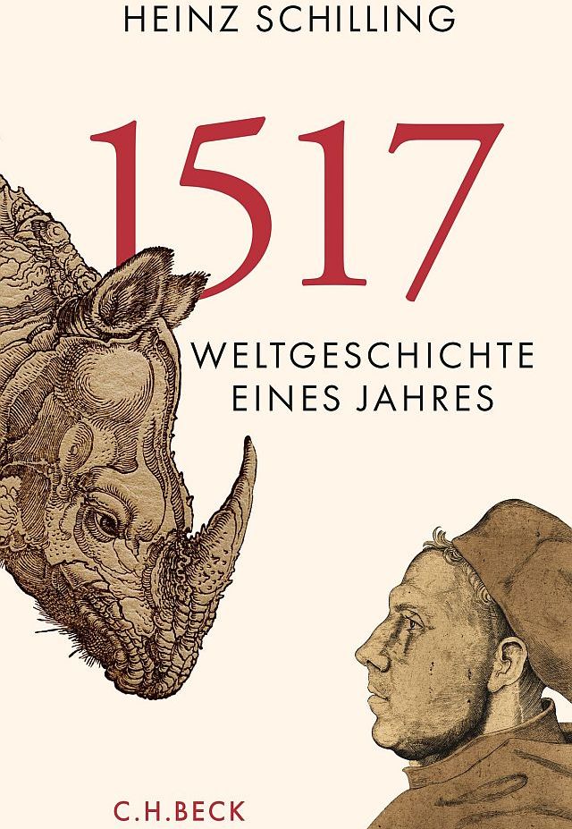 Heinz Schilling. 1517. Weltgeschichte eines Jahres
