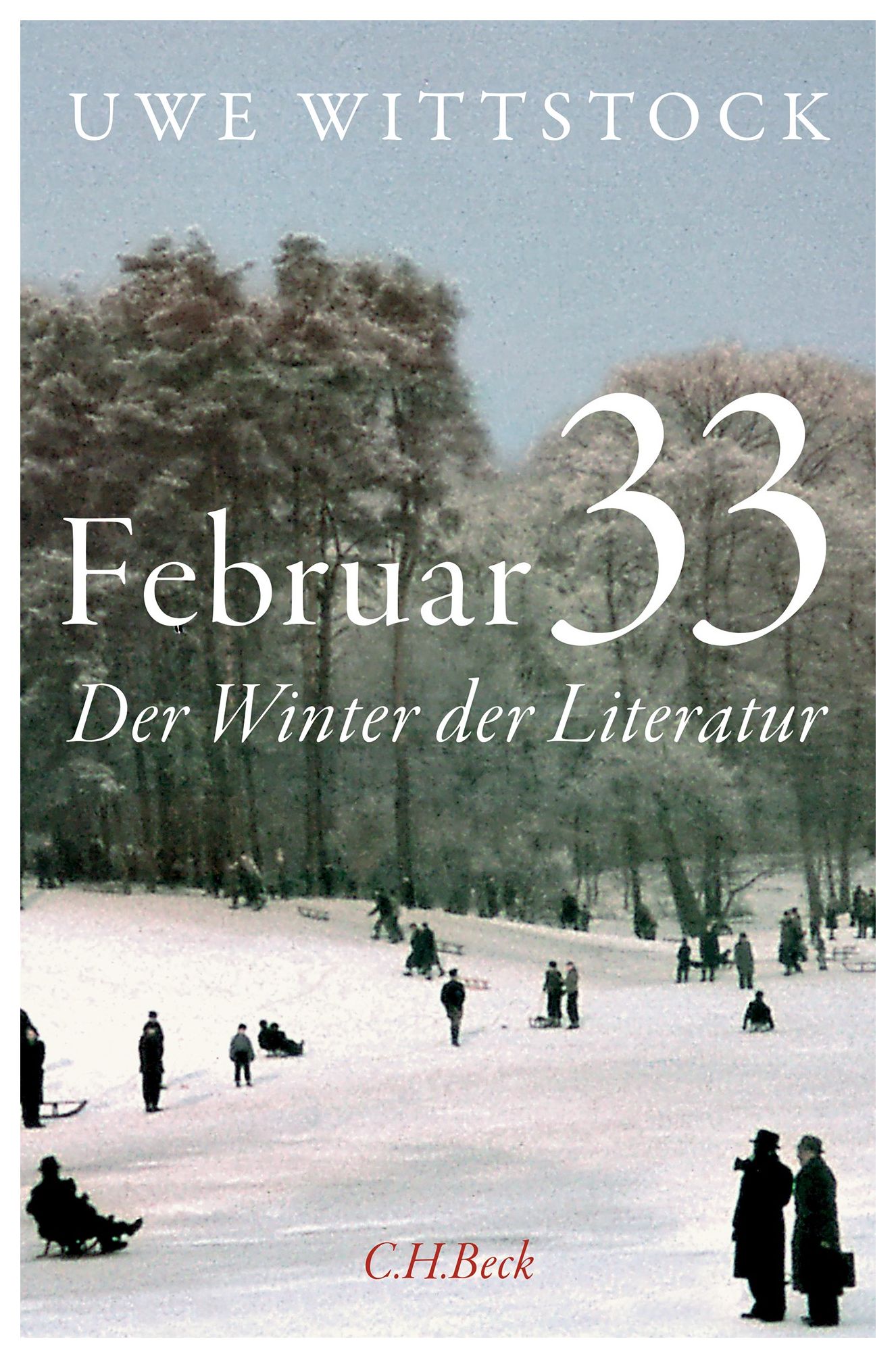 Uwe Wittstock. Februar 33. Der Winter der Literatur