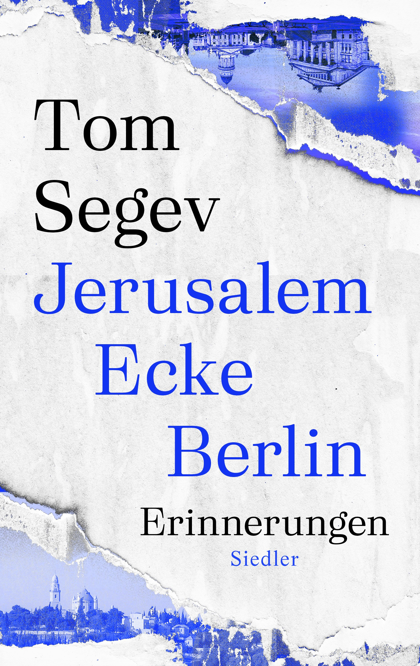 Tom Segev. Jerusalem Ecke Berlin. Erinnerungen
