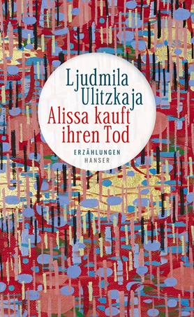 Ljudmila Ulitzkaja. Alissa kauft ihren Tod. Erzählungen