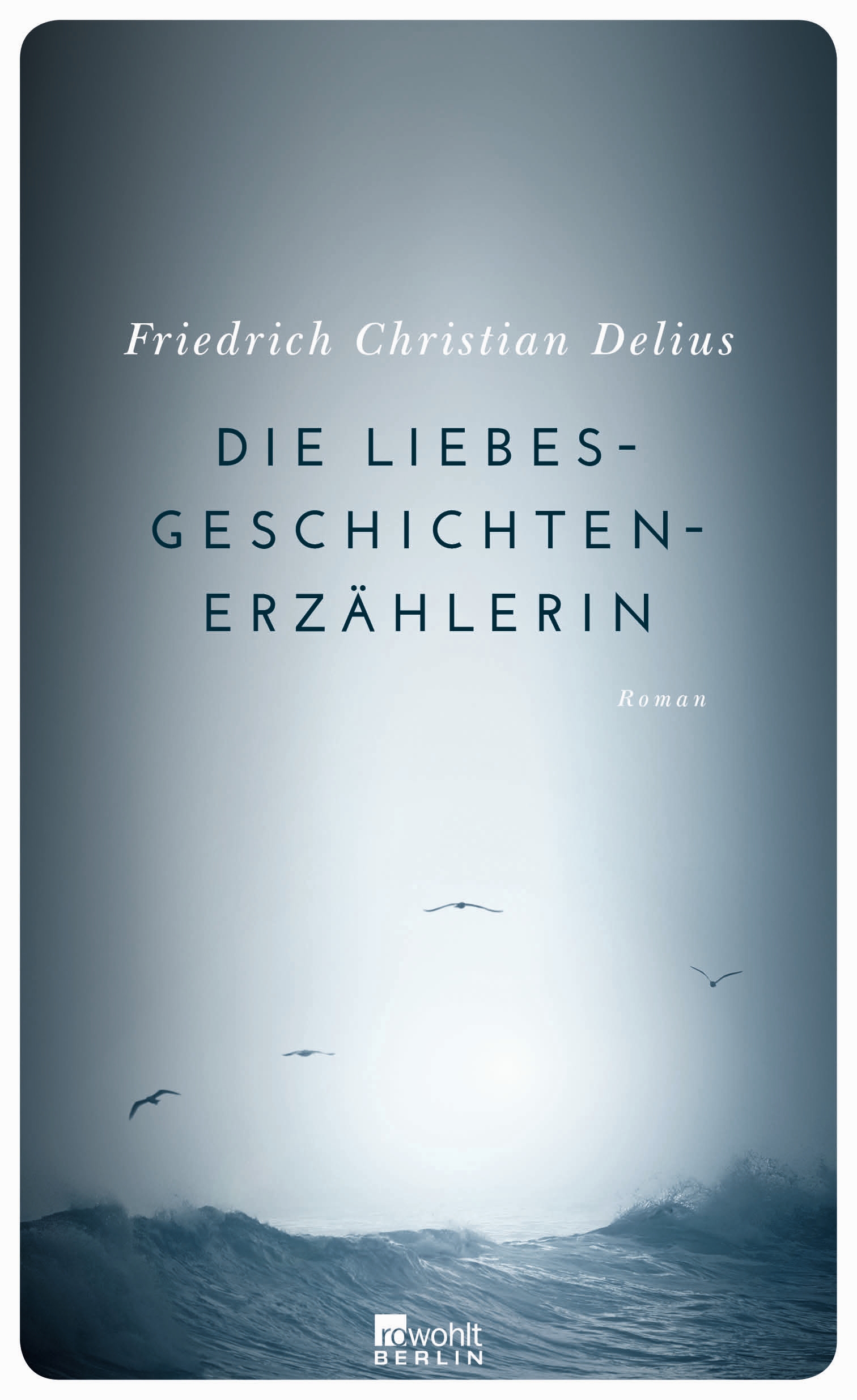 Friedrich Christian Delius. Die Liebesgeschichtenerzählerin