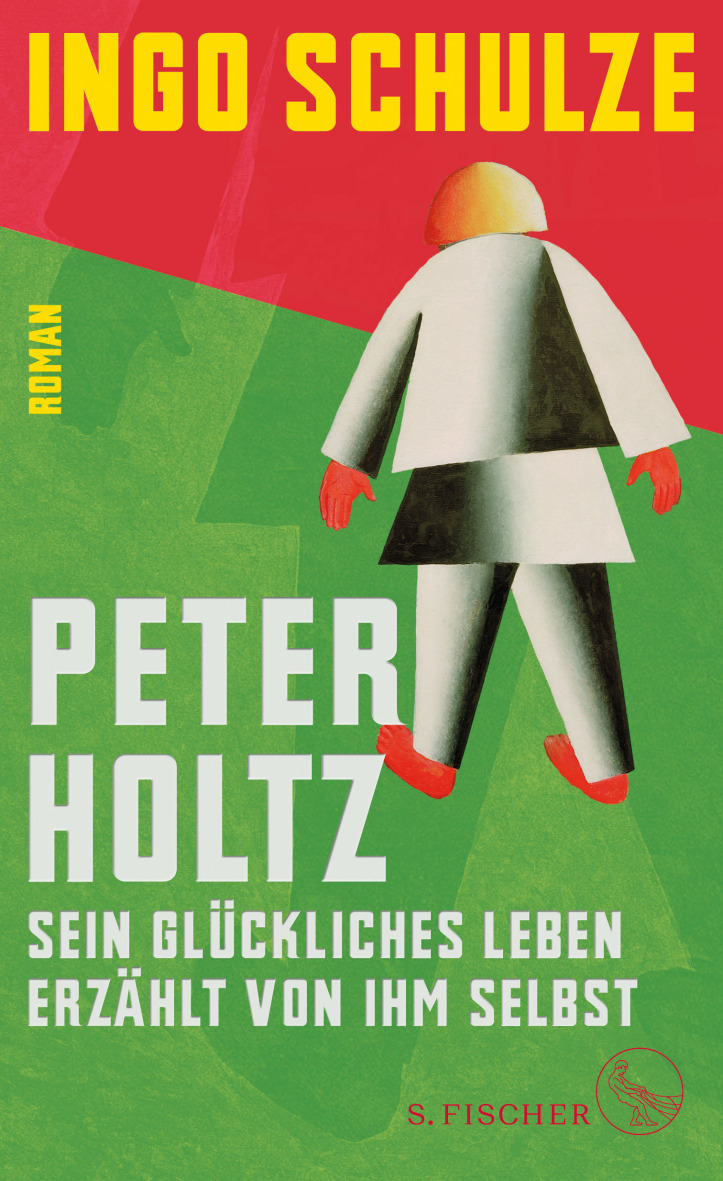 Ingo Schulze . Peter Holtz. Sein glückliches Leben erzählt von ihm selbst