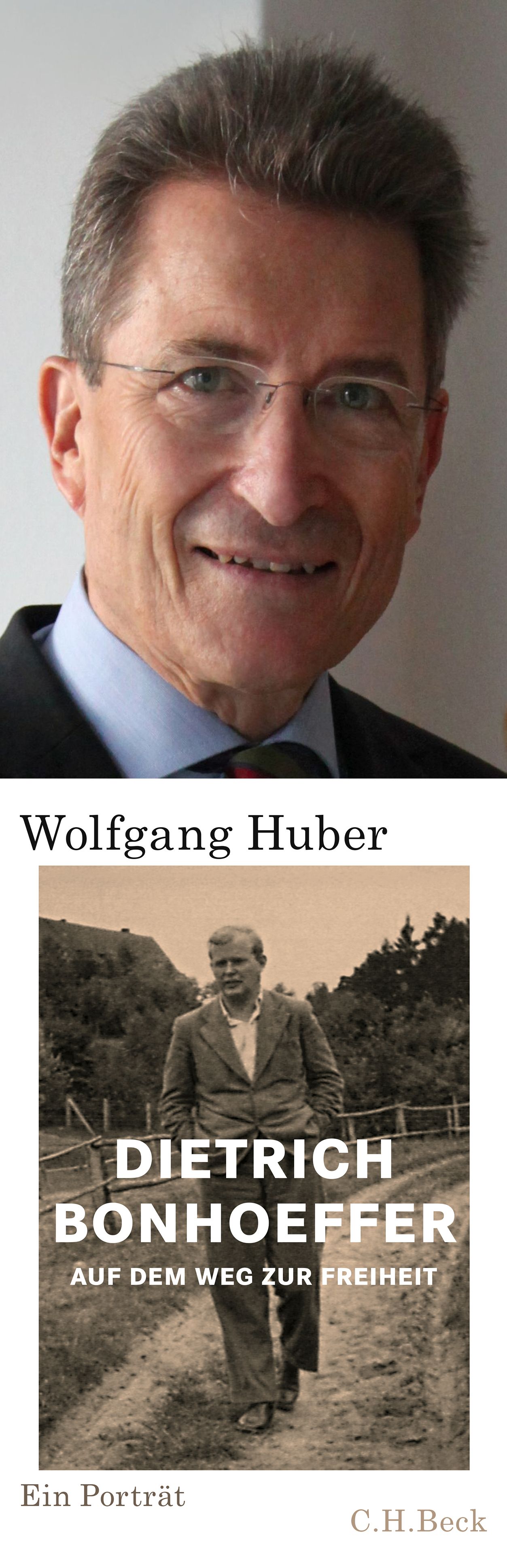 Wolfgang Huber. Dietrich Bonhoeffer. Auf dem Weg zur Freiheit. Ein Portrait